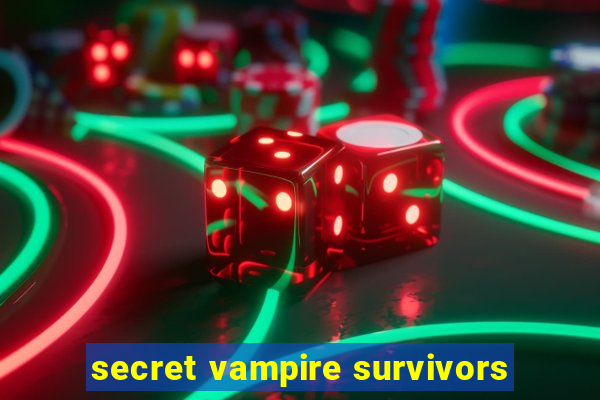 secret vampire survivors